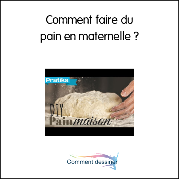 Comment faire du pain en maternelle